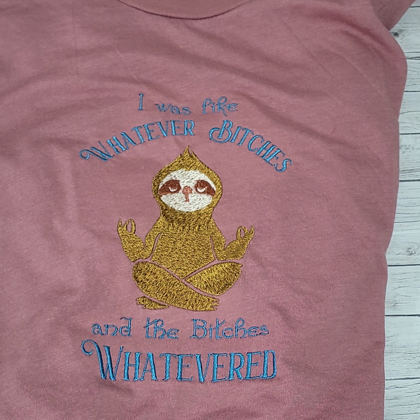 Funny Sloth Embroidered T-Shirt – “Whatever Bitches, Whatevered” Graphic Tee