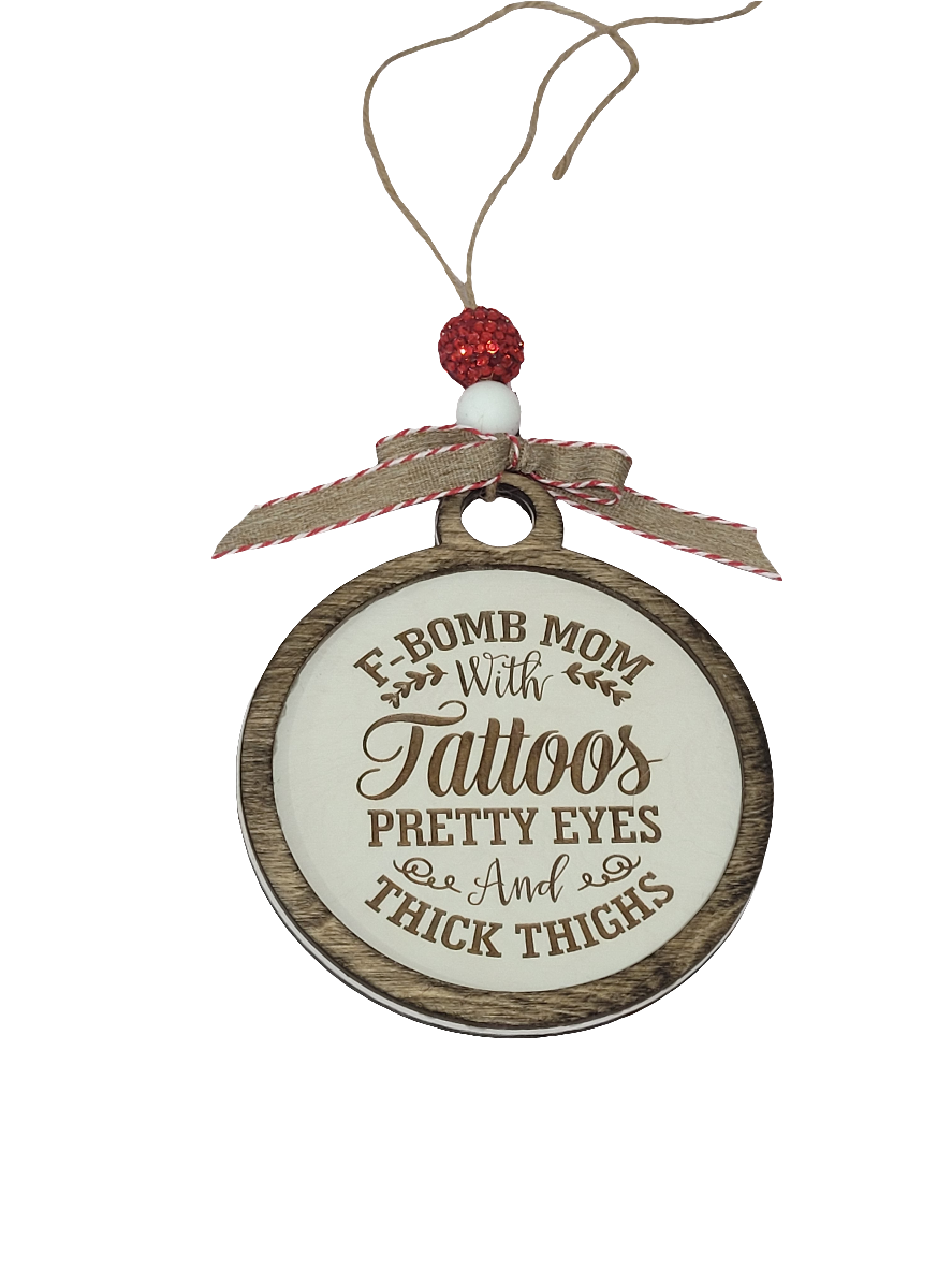 F-Bomb Mom Ornament – Funny Christmas Tree Decoration for Moms with Tattoos, Pretty Eyes & Thick Thighs 🎄🔥