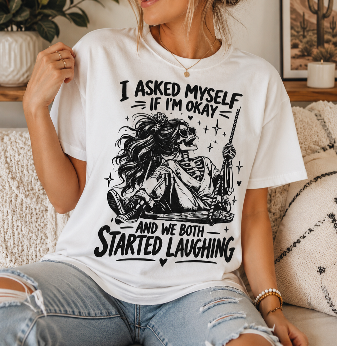 I Asked Myself If I'm Okay Graphic T-Shirt | Funny Skeleton Tee | Unisex Shirt